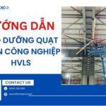 Quy trình bảo trì quạt trần công nghiệp